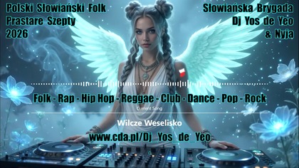 Polska Słowiańska Muzyka Taneczna Słowiańska Brygada Dj Yos de Yeo Wataha & Nyja część.  19 MEGAMIX 2026
