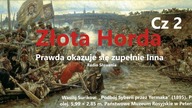 Złota Horda.  Prawda okazuje się zupełnie inna Cz 2
