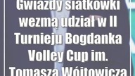 Gwiazdy siatkówki wezmą udział w II Turnieju Bogdanka Volley Cup im.  Tomasza Wójtowicza