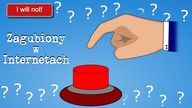 Zagubiony w Internetach  (#123) - Will Tou Press The Button?  - Spełnienie marzeń!