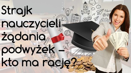 Strajk nauczycieli - Podwyżki z pieniędzy obywateli