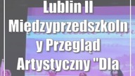 Lublin: II Międzyprzedszkolny Przegląd Artystyczny Dla Ciebie piękna Polsko
