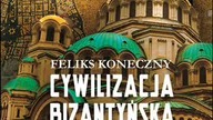 Feliks Koneczny - Cywilizacja Bizantyńska Tom II cz. 1