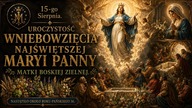 Dlaczego ciało Maryi nie pozostało w grobie? - Wniebowzięcie Najświętszej Maryi Panny (15 sierpnia)