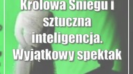 Królowa Śniegu i sztuczna inteligencja.  Wyjątkowy spektakl w Teatrze Andersena w Lublinie
