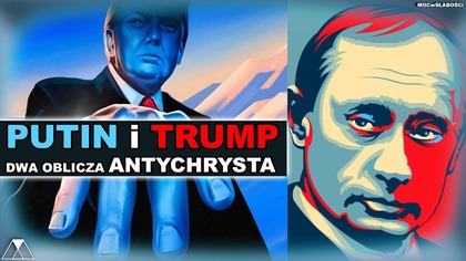 PUTIN i TRUMP: DWA OBLICZA ANTYCHRYSTA