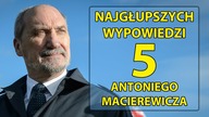 5 najgłupszych wypowiedzi Antoniego Macierewicza
