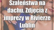 Szaleństwa na dachu.  Zdjęcia z imprezy w Rivierze Lublin