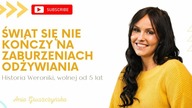 Świat się nie kończy na zaburzeniach odżywiania.  [Historia Weroniki, wolnej od 5 lat]