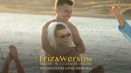 Friz & Wersow.  Miłość w czasach online | oficjalny teaser
