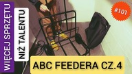 #101 Więcej sprzętu niż talentu | ABC Feedera cz. 4