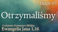 Otrzymaliśmy | Ewangelia Jana 1,16 | Komentarz wers po wersie | Fabian Błaszkiewicz