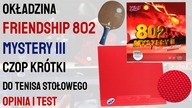 Okładzina Friendship 802 Mystery III do tenisa stołowego  Opinia