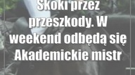 Skoki przez przeszkody.  W weekend odbędą się Akademickie mistrzostwa województwa lubelskiego
