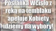 Posłanka Wcisło z ręką na temblaku apeluje: Kobiety idziemy na wybory!
