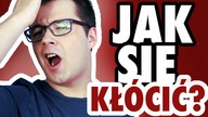 JAK SIĘ KŁÓCIĆ? | MATT OLECH 2