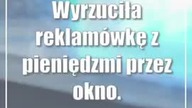 Wyrzuciła reklamówkę z pieniędzmi przez okno.  Namówił ją policjant