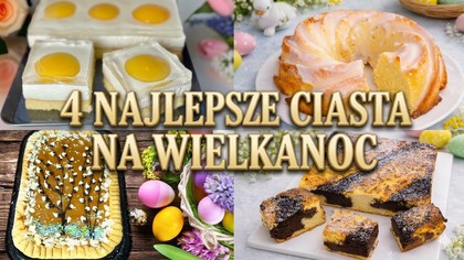  4 NAJLEPSZE CIASTA NA WIELKANOC  Sernik, Mazurek, Babka i Seromakowiec 