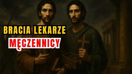 Lekarze, którzy leczyli za darmo - św.  Kosma i Damian (27 września)
