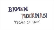 Baman Piderman: Escape Da Cakes