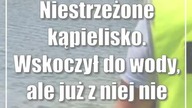 Niestrzeżone kąpielisko.  Wskoczył do wody, ale już z niej nie wypłynął