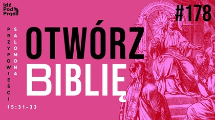 OTWÓRZ BIBLIĘ #178 | Przypowieści Salomona 15:31-33