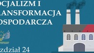 24.  Socjalizm i transformacja gospodarcza | Wolna przedsiębiorczość - dr Mateusz Machaj