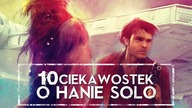 10 CIEKAWOSTEK O HANIE SOLO [HOLOCRON]