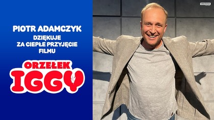 ORZEŁEK IGGY | Piotr Adamczyk dziękuje za ciepłe przyjęcie | Kino Świat
