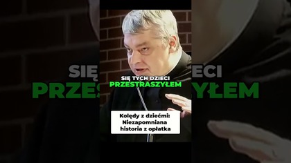Kolędy z dziećmi Niezapomniana historia z opłatka #pawlukiewicz
