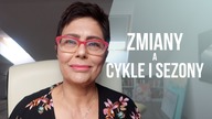 Zmiany w życiu, a cykle i sezony