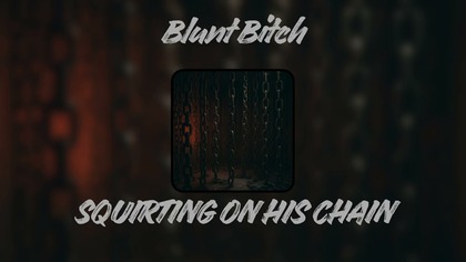 Blunt Bitch - Squirting on His Chain (Official Audio)