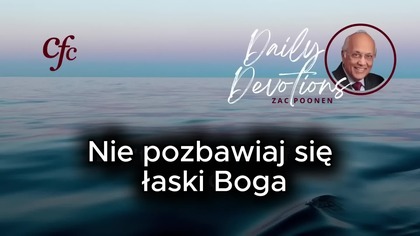 Zac Poonen - Nie pozbawiaj się łaski Boga