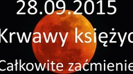 Krwawy Księżyc - Całkowite Zaćmienie - 28. 09. 2015 rok