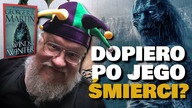 Teoria godna Martina.  Wichry Zimy DOPIERO PO ŚMIERCI autora?! (Winds of Winter)