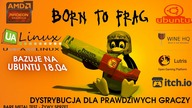 Born to FRAG czyli UALinux Games Pack 2020 - prawdziwa dystrybucja dla Linuksowych Graczy !