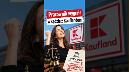 Pracownik wygrał w sądzie z Kauflandem!