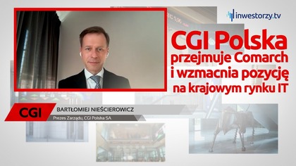CGI przejmuje część Comarchu  co to oznacza dla rynku?