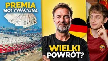 PZPN wypłaci Polakom MILIONY za awans na Mistrzostwa Świata! Jurgen Klopp wróci na trenerską ławkę?