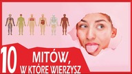 10 MITÓW O CIELE CZŁOWIEKA, W KTÓRE WIERZYSZ