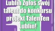 Lublin: Zgłoś swój talent do konkursu projekt TalenTen Lublin!