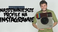 NAJDZIWNIEJSZE PROFILE NA INSTAGRAMIE | Poszukiwacz #155