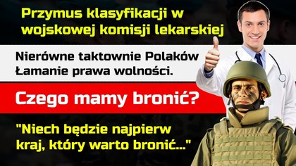 Przymusowa kwalifikacja wojskowa | Nierówne taktownie Polaków | Czego mamy bronić?