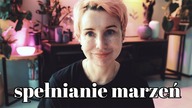 DLACZEGO LUDZIE BOJĄ SIĘ SPEŁNIAĆ MARZENIA?