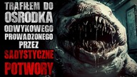 Trafiłem do ośrodka odwykowego prowadzonego przez sadystyczne potwory - CreepyPasta [Lektor PL]