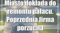 Miasto dokłada do remontu pałacu.  Poprzednia firma porzuciła inwestycję