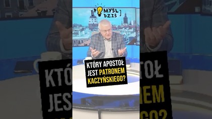  Który apostoł jest patronem Kaczyńskiego? #PomyślDziś odc.  2306