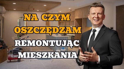 Jakość czy cena? Co wybieram podczas remontu mieszkania Na czym oszczędzić FiN flipy i nieruchomości