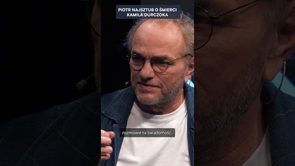NAJSZTUB SZCZERZE O ŚMIERCI DURCZOKA: PRZECZUWAŁEM, ŻE TAK SIĘ STANIE