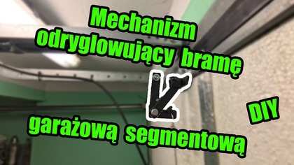 Mechanizm odryglowujący bramy garażowej segmentowej DIY